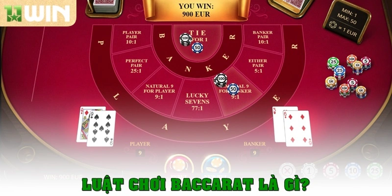 Baccarat là gì? Toàn tập kiến thức cho người mới tại 11Win 3 Luật chơi Baccarat là gì?